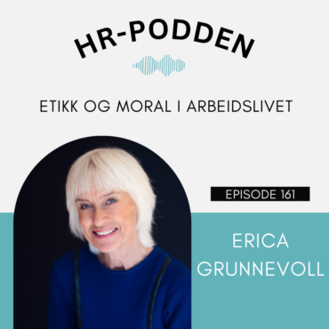 HR-podden: Etikk og moral i arbeidslivet med Erica Grunnevoll